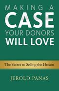 Making a Case Your Donors Will Love: The Secret to Selling the Dream