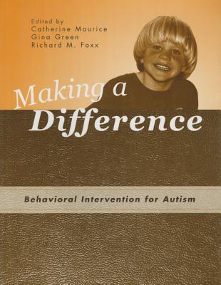 Making a Difference: Behavioral Intervention for Autism - Maurice Catherine Ed