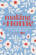 Making a Home: Assisted Living in the Community for Young Disabled People