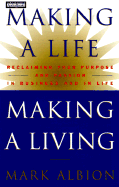 Making a Life, Making a Living: Reclaiming Your Purpose and Passion in Business and in Life