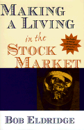 Making a Living in the Stock Market - Eldridge, Robert, and Eldridge, Bob