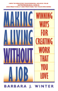 Making a Living Without a Job: Winning Ways for Creating Work That You Love - Winter, Barbara