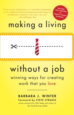 Making a Living Without a Job: Winning Ways for Creating Work That You Love - Winter, Barbara
