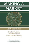 Making a Market: The Institutional Transformation of an African Society