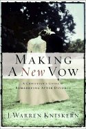 Making a New Vow: A Christian's Guide to Remarriage