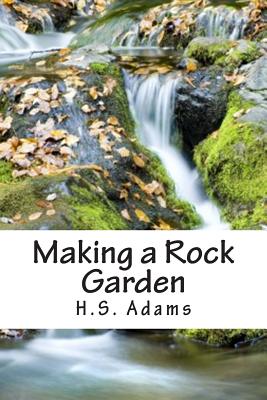 Making a Rock Garden - Adams, H S