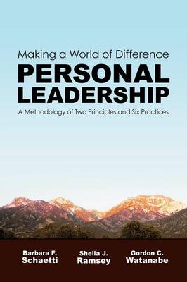 Making a World of Difference. Personal Leadership: A Methodology of Two Principles and Six Practices - Schaetti, Barbara F, and Ramsey, Sheila J, and Watanabe, Gordon C