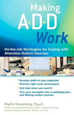 Making Add Work: On-The-Job Strategies for Coping with Attention Deficit Disorder - Grossberg, Blythe