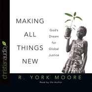 Making All Things New: God's Dream for Global Justice