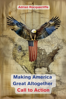 Making America Great Altogether - Call to Action - Rocquecliffe, Adrian