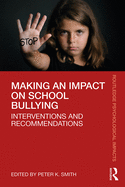 Making an Impact on School Bullying: Interventions and Recommendations