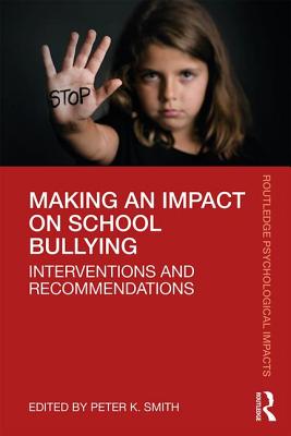 Making an Impact on School Bullying: Interventions and Recommendations - Smith, Peter K (Editor)