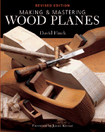 Making and Mastering Wood Planes - Finck, David