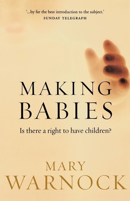 Making Babies: Is There a Right to Have Children? - Warnock, Mary