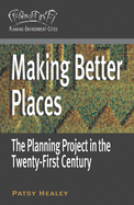 Making Better Places: The Planning Project in the Twenty-First Century