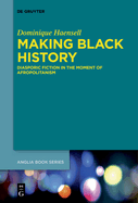 Making Black History: Diasporic Fiction in the Moment of Afropolitanism