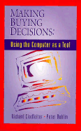 Making Buying Decisions: Using the Computer as a Tool - Clodfelter, Guy Richard, and Clodfelter, Richard, and Dublin, Peter