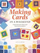 Making Cards in a Weekend: Inspirational Ideas and Practical Projects