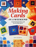 Making Cards in a Weekend: Inspirational Ideas and Practical Projects