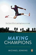 Making Champions - How South Africa's sporting heroes are made