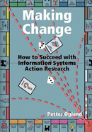 Making Change: How to Succeed with Information Systems Action Research
