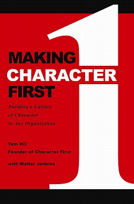 Making Character First - Hill, Tom, and Jenkins, Walter