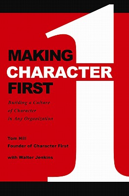 Making Character First - Hill, Tom, Dr., and Jenkins, Walter