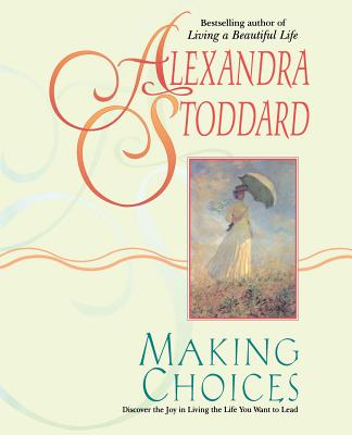 Making Choices - Stoddard, Alexandra, and Romano, Marc