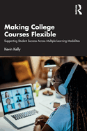 Making College Courses Flexible: Supporting Student Success Across Multiple Learning Modalities