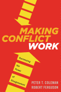 Making Conflict Work: Harnessing the Power of Disagreement