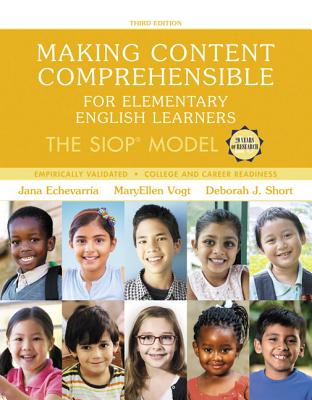 Making Content Comprehensible for Elementary English Learners: The Siop Model, with Enhanced Pearson Etext -- Access Card Package - Echevarria, Jana, and Vogt, Maryellen, and Short, Deborah