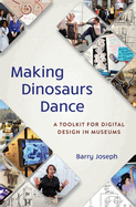 Making Dinosaurs Dance: A Toolkit for Digital Design in Museums