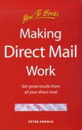 Making Direct Mail Work: How to Boost Your Profits with Effective Direct Mail Promotion