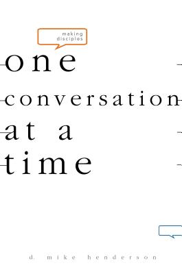 Making Disciples-One Conversation at a Time - Henderson, D Michael