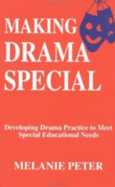 Making Drama Special: Developing Drama Practice for Special Educational Needs