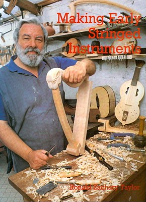 Making Early Stringed Instruments - Taylor, Geoff