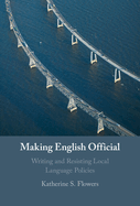 Making English Official: Writing and Resisting Local Language Policies