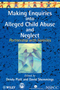 Making Enquiries Into Alleged Child Abuse and Neglect: Partnership with Families