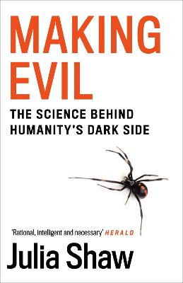Making Evil: The Science Behind Humanity's Dark Side - Shaw, Julia, Dr.