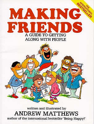 Making Friends: A Guide to Getting Along with People - Matthews, Andrew