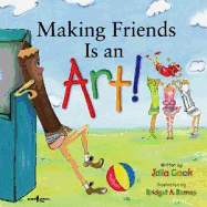 Making Friends Is an Art!: A Children's Book on Making Friends - Cook, Julia