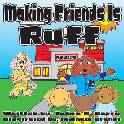 Making Friends Is Ruff - Brandt, Michael, and Barry, Debra R