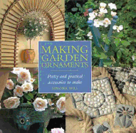 Making Garden Ornaments: Pretty and Practical Accessories to Make