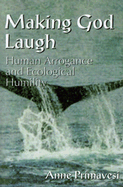 Making God Laugh: Human Arrogance and Ecological Humility