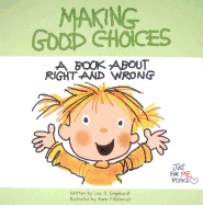 Making Good Choices: A Book about Right and Wrong
