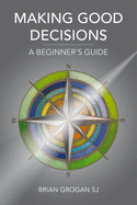 Making Good Decisions: A Beginner's Guide