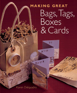 Making Great Bags, Tags, Boxes & Cards - Delquadro, Karen