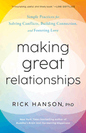 Making Great Relationships: Simple Practices for Solving Conflicts, Building Connection, and Fostering Love