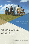 Making Group Work Easy: The Art of Successful Facilitation