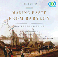 Making Haste from Babylon: The Mayflower Pilgrims and Their World: A New History